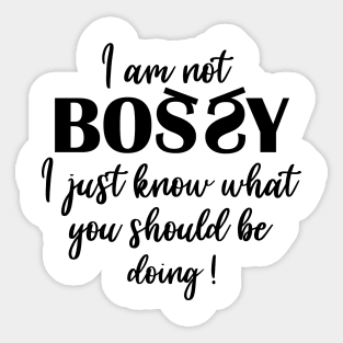 I Am Not Bossy I Just Know What You Should Be Doing Sticker
